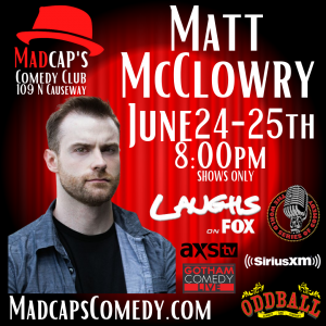 Matt McClowry Ticket Page - Madcaps Comedy Club