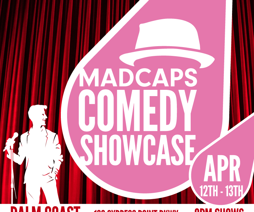 Madcaps Comedy Showcase April 12-13-24